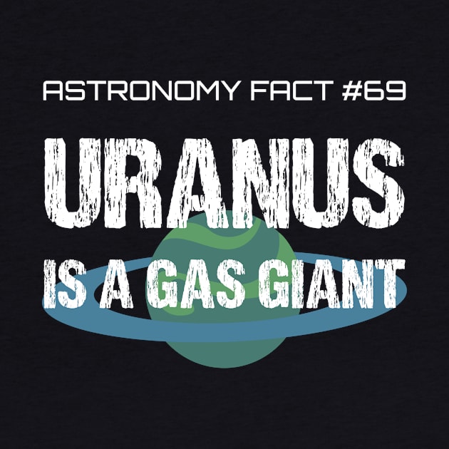 Uranus Is A Gas Giant, Funny Astronomy Fact Farter Pun by CreativeUnrest